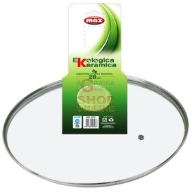 MAX COPERCHIO VETRO 28CM LINEA EKOCERAMIKA MAX COPERCHIO VETRO 28CM LINEA EKOCERAMIKA