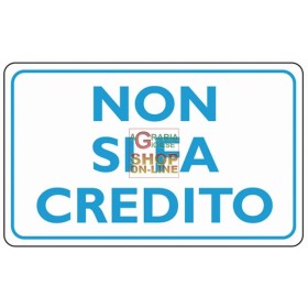 CARTELLO SEGNALE NON SI FA CREDITO MM.300X200 CARTELLO SEGNALE NON SI FA CREDITO MM.300X200